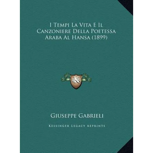 I Tempi La Vita E Il Canzoniere Della Poetessa Araba Al Hansa (1899)