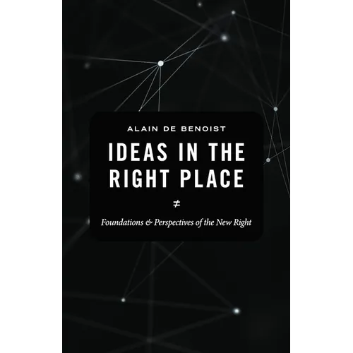 Ideas in the Right Place: Foundations and Perspectives of the New Right