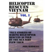Helicopter Rescues Vietnam: True Stories of Helicopter Rescues as Told by the Men Who Flew Them.