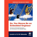 So You Wanna Be an Embedded Engineer: The Guide to Embedded Engineering, from Consultancy to the Corporate Ladder