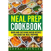 Meal Prep Cookbook: Quick and Easy Make Ahead Recipes and Guide to Meal Prepping