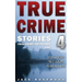 True Crime Stories Volume 4: 12 Shocking True Crime Murder Cases