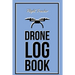 Drone Log Book: Flight Experience Logbook, Record Aircraft, Unmanned Pilot Hours, Gift, Journal