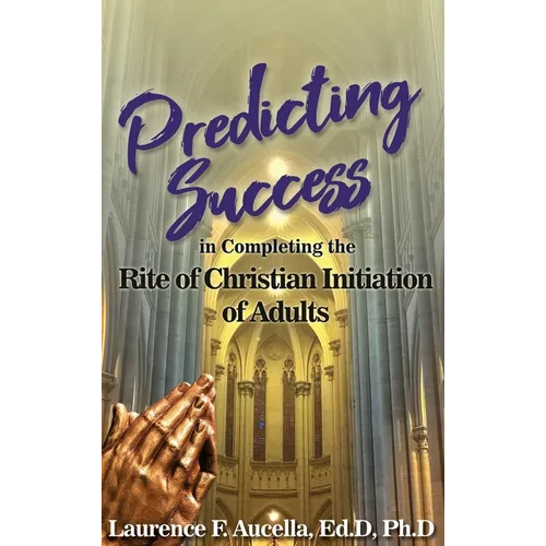 Predicting Success in Completing the Rite of Christian Initiation of Adults