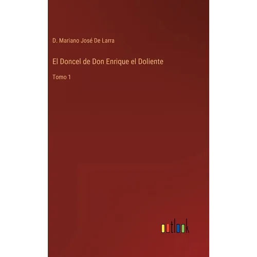 El Doncel de Don Enrique el Doliente: Tomo 1