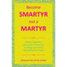Become Smartyr Not a Martyr: How to Hypnotize Yourself in 20 Minutes to Change Your Mind and Fulfil Your Dreams