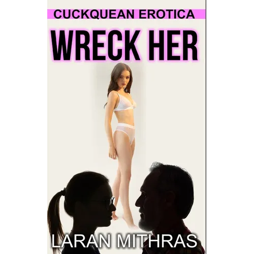 Wreck Her: Cuckquean Erotica
