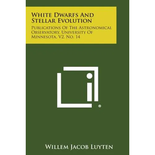 White Dwarfs and Stellar Evolution: Publications of the Astronomical Observatory, University of Minnesota, V2, No. 14
