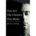 You Are The Choices You Make
