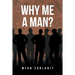 Why Me a Man?