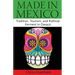 Made in Mexico: Tradition, Tourism, and Political Fermant in Oaxaca