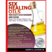 Six Healing Oils You Can't Live Without And More!