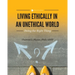 Living Ethically in an Unethical World: Doing the Right Thing