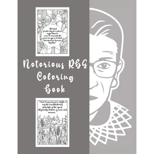 Notorious RBG Coloring Book: An Adult Coloring book of Ruth Bader Ginsburg Quotes to inspire and motivate Girls