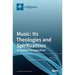 Music: Its Theologies and Spiritualities
