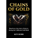 Chains of Gold: Based on the true story of slavery during the California Gold Rush