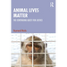 Animal Lives Matter: The Continuing Quest for Justice