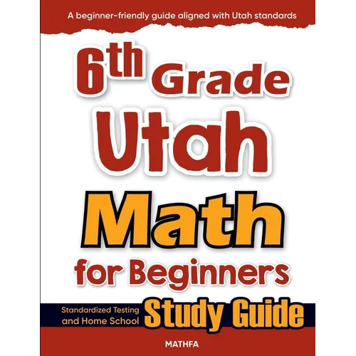 6th Grade Utah Math for Beginners: Standardized Testing and Home School Study Guide