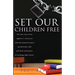 Set Our Children Free: The true tales of an engineer's encounter with the permissiveness, promiscuity, and political correctness of teaching
