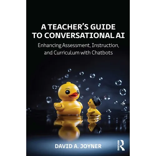 A Teacher's Guide to Conversational AI: Enhancing Assessment, Instruction, and Curriculum with Chatbots