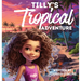 Tilly's Tropical Adventure