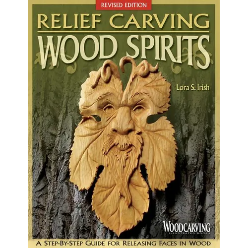 Relief Carving Wood Spirits, Revised Edition: A Step-By-Step Guide for Releasing Faces in Wood