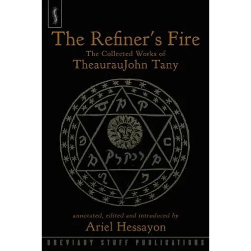 The Refiner's Fire: The Collected Works of TheaurauJohn Tany