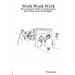 Work Work Work: The Assistant's Guide to Getting Even More Work Done (Yeah Right)