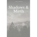 Shadows & Mirth