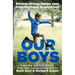 Our Boys: Raising Strong, Happy Sons from Boyhood to Manhood