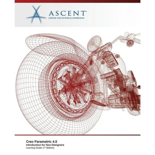 Creo Parametric 4.0: Introduction for Non-Designers