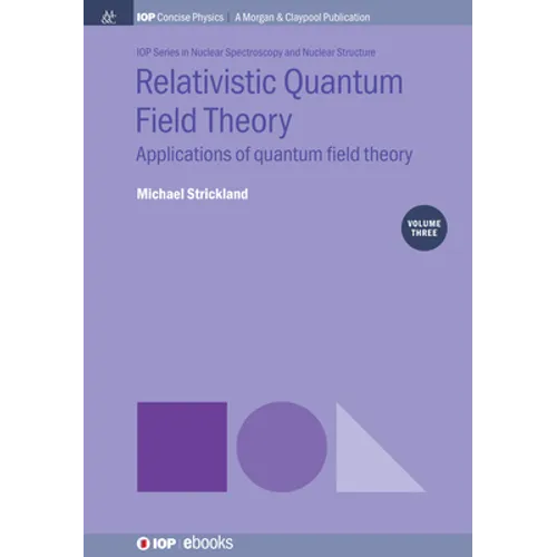 Relativistic Quantum Field Theory, Volume 3: Applications of Quantum Field Theory