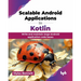 Scalable Android Applications in Kotlin: Write and maintain large Android application code bases (English Edition)