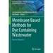 Membrane Based Methods for Dye Containing Wastewater: Recent Advances