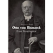 Otto von Bismarck. Eine Biographie