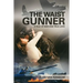 The Waist Gunner: A Tale of War and True Love