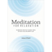Meditation for Relaxation: 60 Meditative Practices to Reduce Stress, Cultivate Calm, and Improve Sleep
