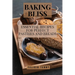 Baking Bliss: Essential Recipes for Perfect Pastries and Breads