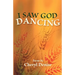 I Saw God Dancing