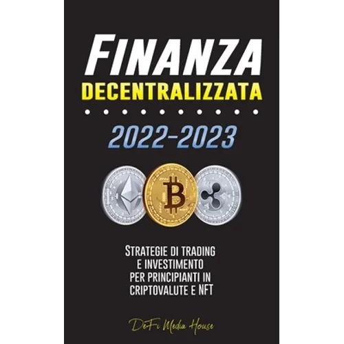 Finanza decentralizzata: Strategie di trading e investimento per principianti in criptovalute e NFT