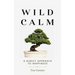 Wild Calm: A Direct Approach to Happiness