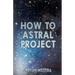How To Astral Project