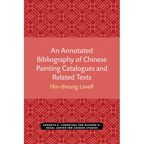 An Annotated Bibliography of Chinese Painting Catalogues and Related Texts