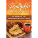 Pumpkin Obsession: 100 Addictive Fall Pumpkin Recipes