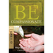 Be Compassionate: Let the World Know That Jesus Cares, NT Commentary: Luke 1-13