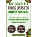 The Complete Foods Lists for Kidney Disease: Detailed Guide to Kidney-Friendly Recipes, Providing 1000+ Foods with Sodium, Potassium, and Phosphorus C