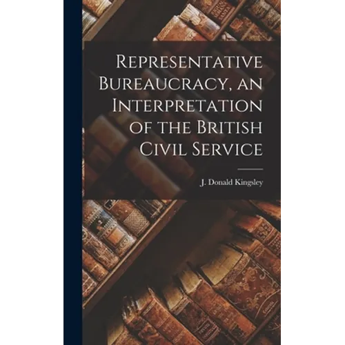 Representative Bureaucracy, an Interpretation of the British Civil Service
