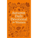 Autumn Daily Devotional for Women: 40 Devotions of Gratitude and Joy in the Beautiful Fall Harvest Season