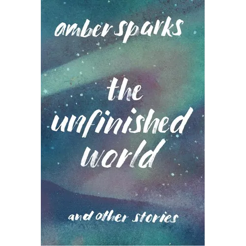 The Unfinished World: And Other Stories