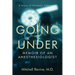 Going Under: Memoir of an Anesthesiologist